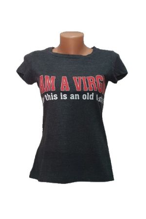 Дамска тениска I AM A VIRGIN but this is an old t-shirt